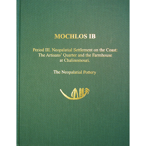 Mochlos IB: Period III. Neopalatial Settlement on the Coast: The Artisans’ Quarter and the Farmhouse at Chalinomouri. The Neopalatial Pottery