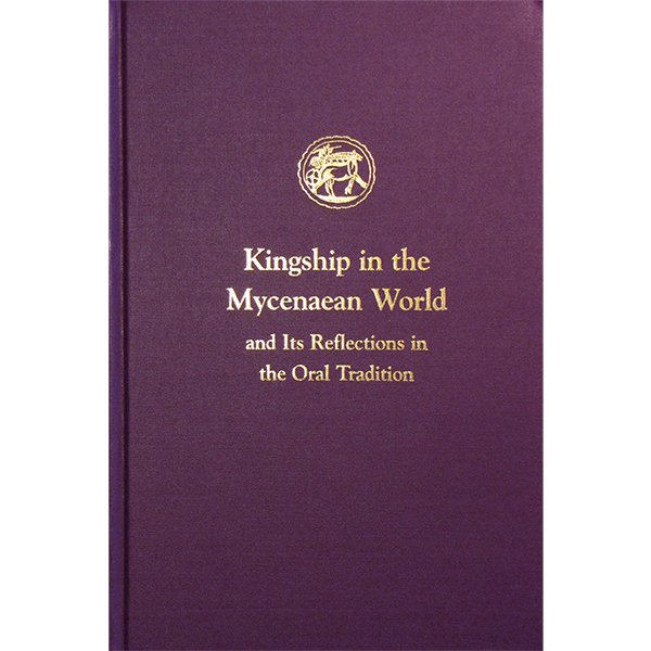 Kingship in the Mycenaean World and Its Reflections in the Oral Tradition