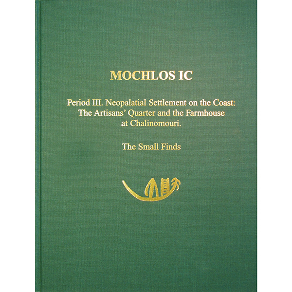 Mochlos IC: Period III. Neopalatial Settlement on the Coast: The Artisans’ Quarter and the Farmhouse at Chalinomouri. The Small Finds