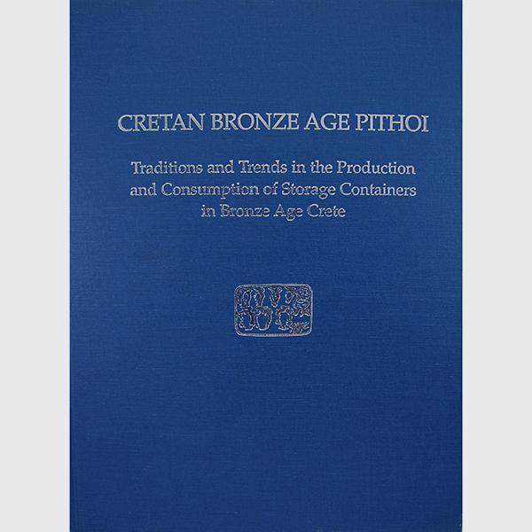 Cretan Bronze Age Pithoi: Traditions and Trends in the Production and Consumption of Storage Containers in Bronze Age Crete