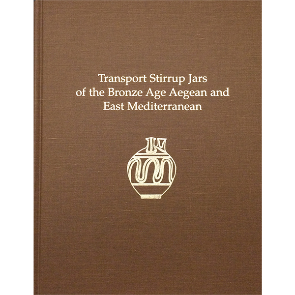 Transport Stirrup Jars of the Bronze Age Aegean and East Mediterranean