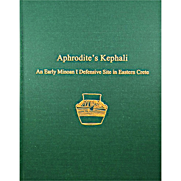 Aphrodite’s Kephali: An Early Minoan I Defensive Site in Eastern Crete