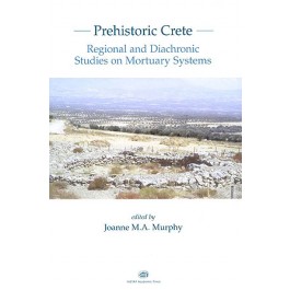 Color cover image of Prehistoric Crete: Regional and Diachronic Studies on Mortuary Systems.