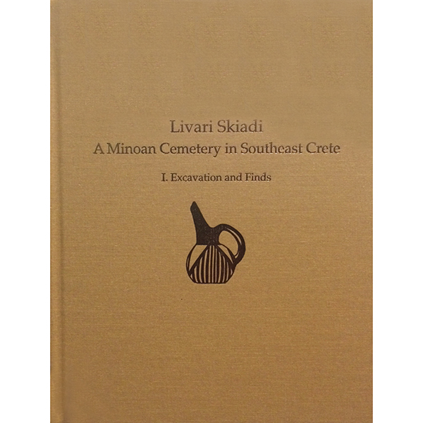 Livari Skiadi: A Minoan Cemetery, Southeast Crete
