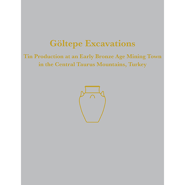 Color cover image of Göltepe Excavations Tin Production at an Early Bronze Age Mining Town in the Central Taurus Mountains, Turkey.