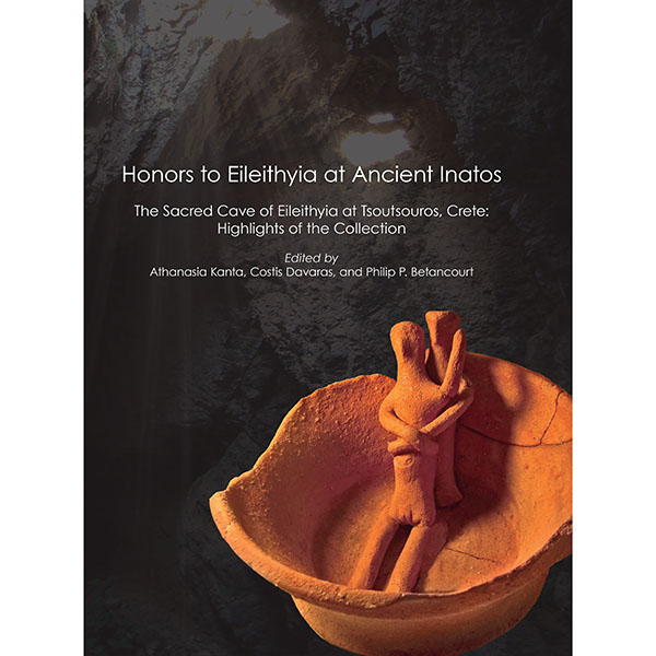 Honors to Eileithyia at Ancient Inatos The Sacred Cave at Tsoutsouros, Crete: Highlights of the Collection